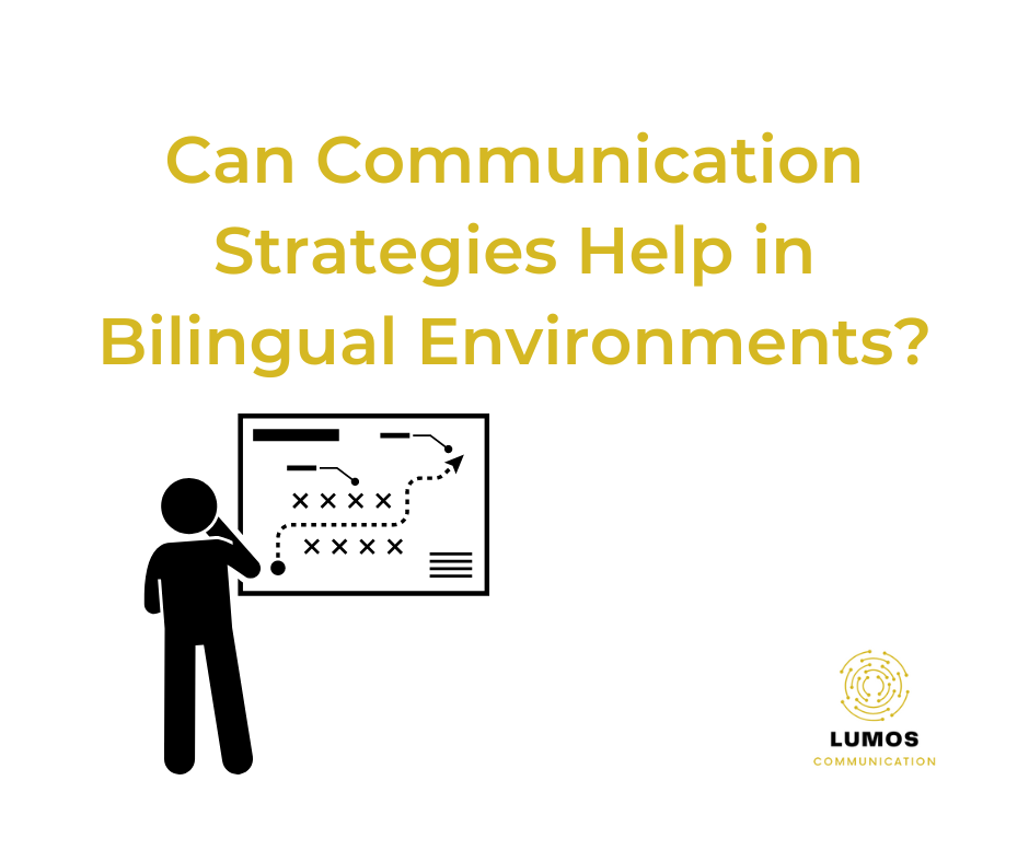 Can Communication Strategies Help In Bilingual Environments?